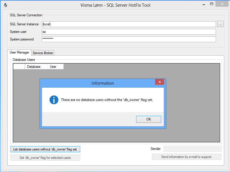 SQLUserManager.exe For at Visma Lønn skal kjøre uten problemer, må databasebrukeren ha tilstrekkelige rettigheter. Service Broker må også være aktivert på firmaets database.