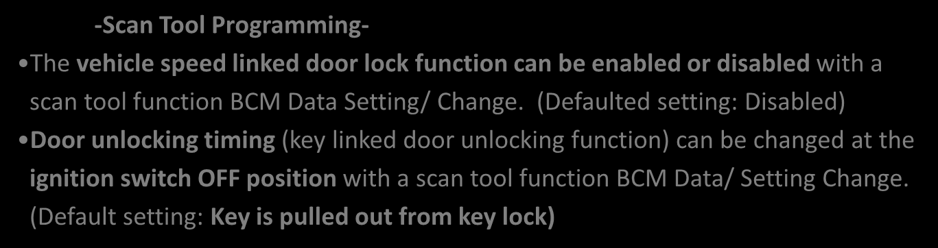 BCM Sentrallås Keyless SRS control unit C22 IP cluster A8 A18 VEHICLE SPEED LINKED DOOR LOCK FUNCTION (MODEL WITH SRS AIRBAG) The BCM locks all doors automatically when the vehicle speed exceeds 20