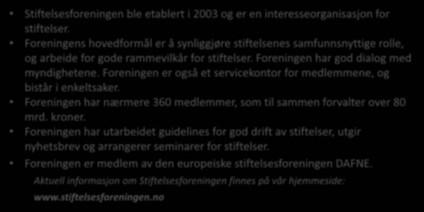 Stiftelsesforeningen i Norge Stiftelsesforeningen ble etablert i 2003 og er en interesseorganisasjon for stiftelser.