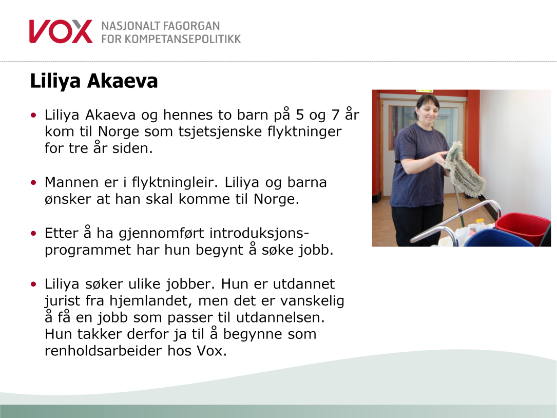 Personen vi skal følge, er Liliya Akaeva. Les siden! NB! Liliya har høyere utdanning som er vanskelig å overføre til norske forhold.