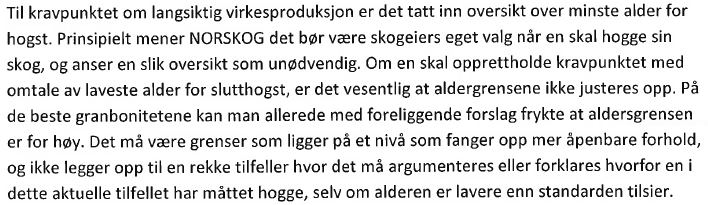 54 NORSKOG NEG Skog Vi er skeptiske til en skrevet regel for minste alder for hogst i en gitt bonitet. Å ta råderetten fra grunneier på dette føler vi blir galt.