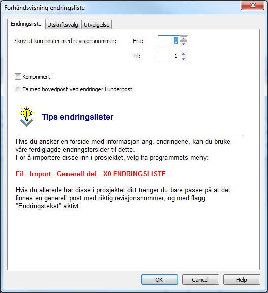 Forhåndsvisning Endringsliste Gå på Fil ->Forhåndsvisning ->Endringsliste for å skrive ut endringsliste. Velg hvilke revisjoner og poster som skal være med.