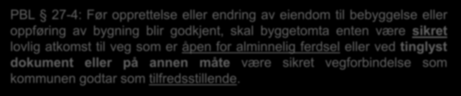 3. Hvilke positive rettigheter er det tale om? De viktigste: Vannforsyning (PBL 27-1), avløp (PBL 27-2) og adkomst ( 27-4).