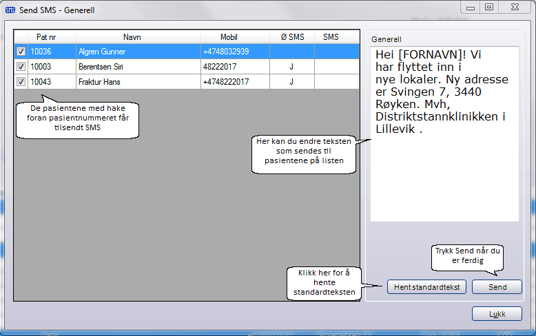 SMS - funksjonen 13 Marker de pasienter det skal sendes SMS til, en om gangen ved å holde CTRL-tasten nede og klikke på de aktuelle pasientene, eller samtlige.