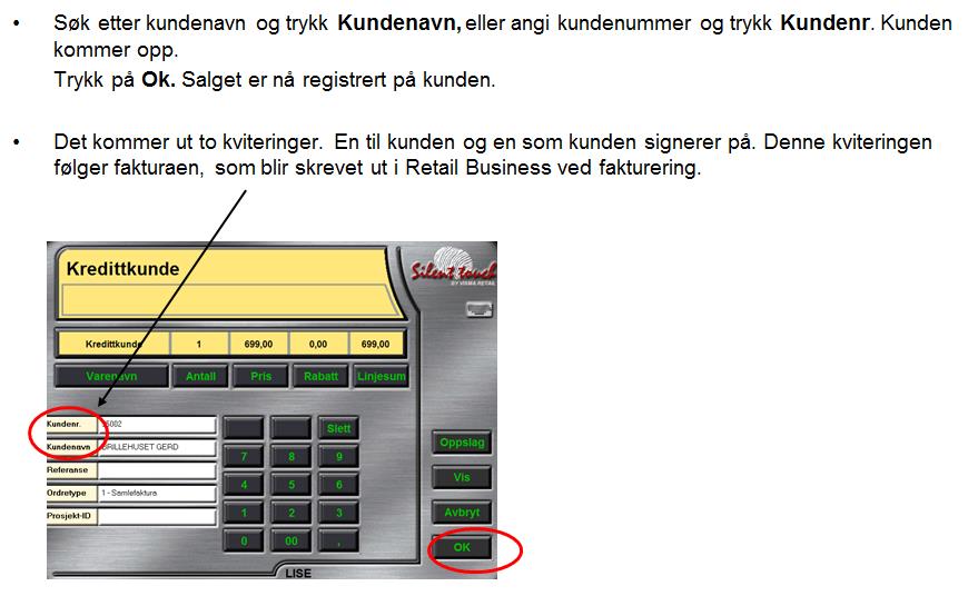 Kredittsalg Det kan være bestemt at butikkene selv ikke skal kunne registrere nye kunder, eller endre kundeopplysninger.