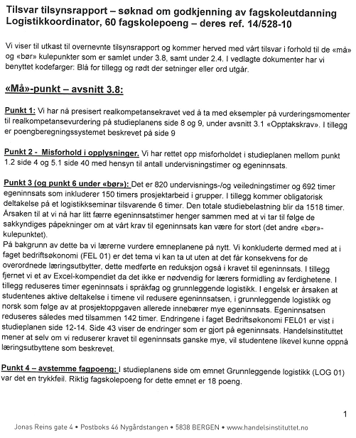 4 Tilsvarsrunde NOKUT mottok 26. januar 2015 tilbakemelding fra søkeren, på de sakkyndiges vurdering i utkast til tilsynsrapport.