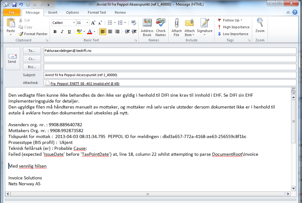 7.2.1 Avvikshåndtering med e-post til EHF mottaker Som mottaker fra PEPPOL infrastruktur er mottaker pliktig til å behandle den fil som er mottatt, enten den er lesbar eller ikke iht EHF.