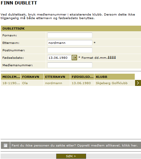 Dublettsøk Neste steg er å gå gjennom et dublettsøk for å sjekke om personen man skal opprette allerede er medlem av en annen klubb i Norge.