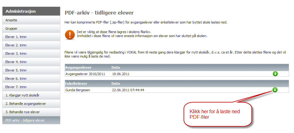 Nå er det viktig å laste ned PDF-filene og lagre disse på et sikkert område. Les mer om det under Hvordan laste ned PDF-filer. Om resultater skal følge en elev som bytter skole bestemmes av skoleeier.