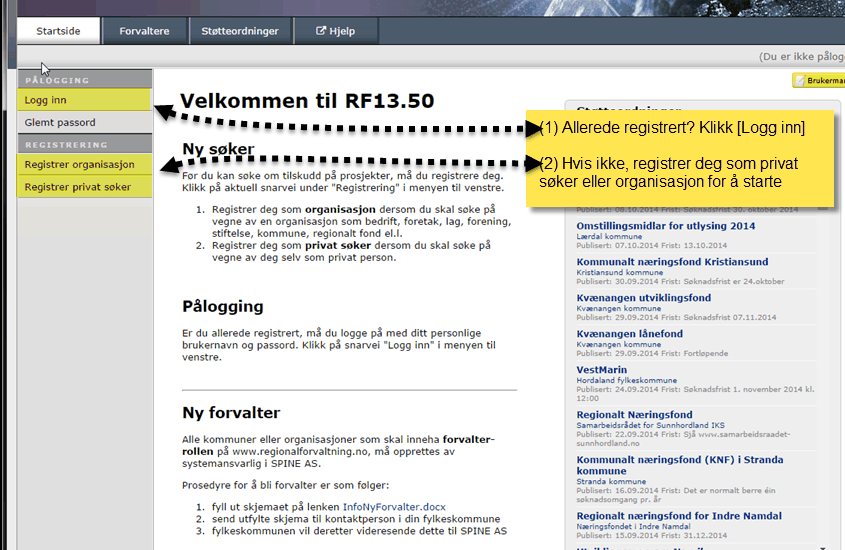 10 RF13.50 - Dokumentasjon Relevant informasjon fra startside Ny søker Før du kan søke om tilskudd på prosjekter, må du registrere deg.