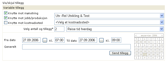 Viser eller skjuler tilleggsregistreringsfunksjonalitet. Variable tillegg Her registreres variable tillegg for den enkelte dag.