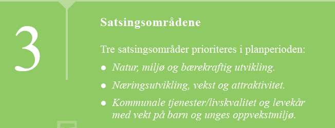 Kommunens forretningsidè Satsingsområder Næringsutvikling, vekst og attraktivitet Kongsberg skal fremstå