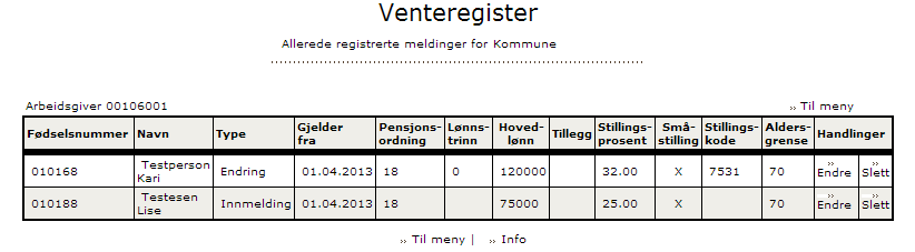 Endringsskjema Se i venteregister Alle registrerte transaksjoner som ligger på vent for å bli ajourført i KLPs medlemssystem finner man under menypunktet Se i