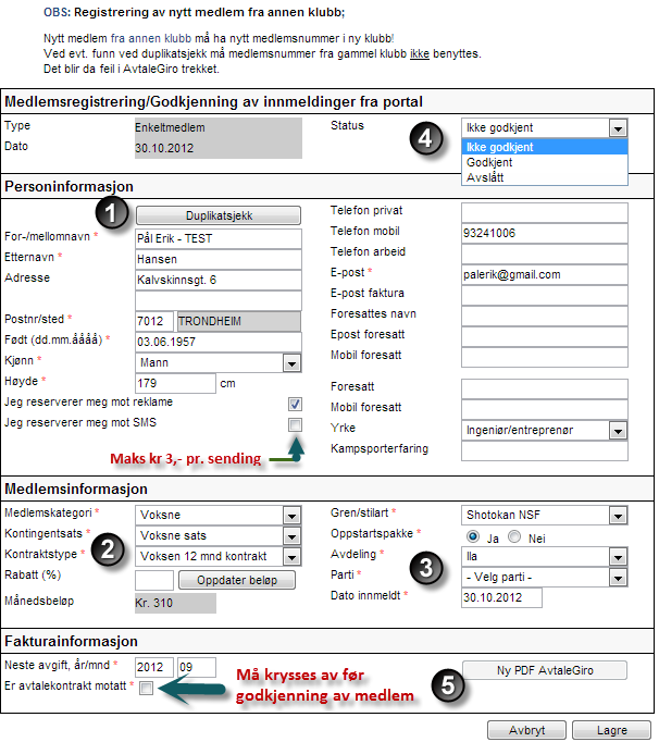 6.2 Godkjenning/registrering av nye medlemmer Denne funksjonen er den som skal benyttes for å aktivere medlemmer som har registrert seg gjennom portalen i Bli medlem og vervede medlemmer.