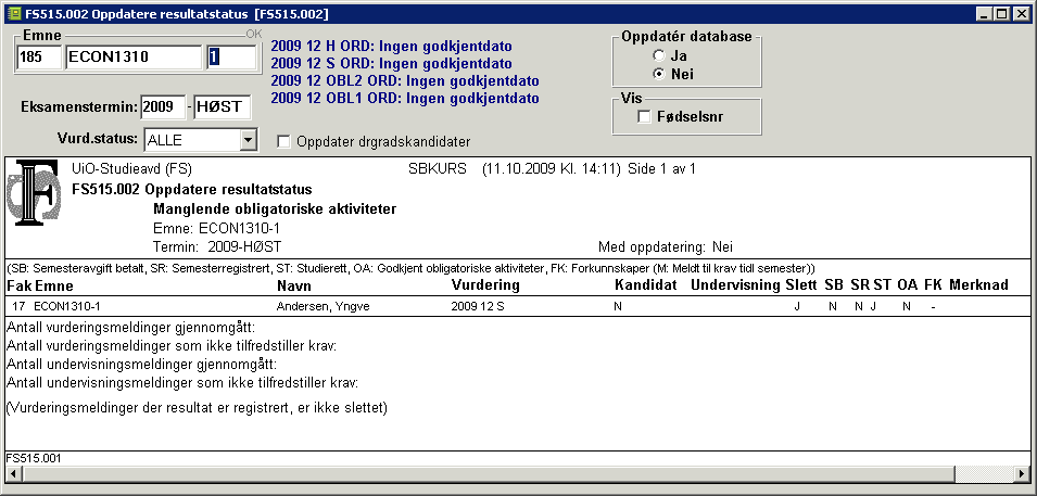 - 16 - Med utplukket «Manglende obligatoriske aktiviteter» kan du også velge om rutinen skal oppdatere resultatstatus fremfor å slette meldingen.