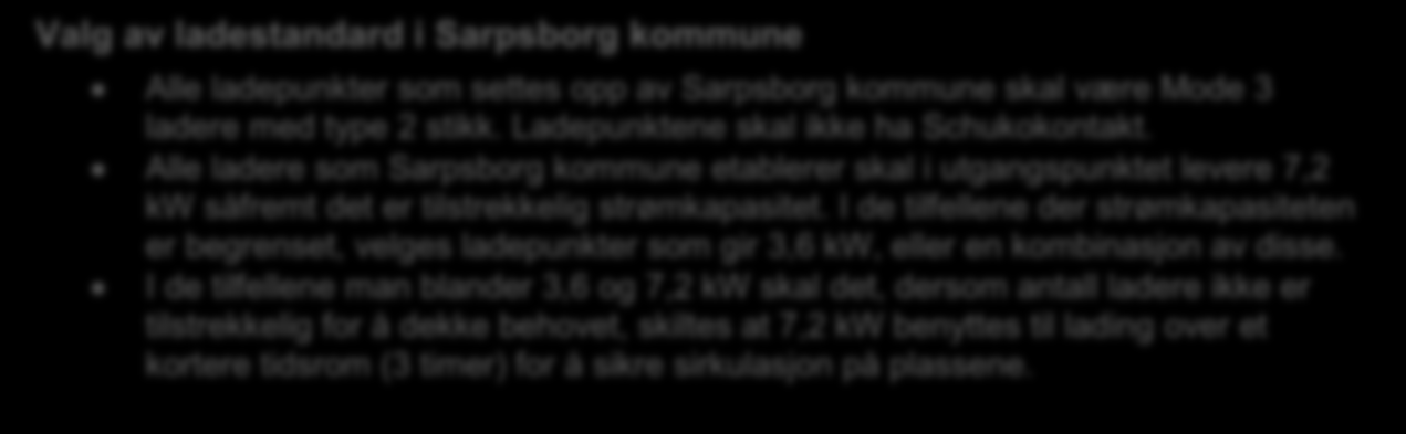 Figur 2.3: Figuren illustrerer rekkevidde i forhold til ladetid. Valg av ladestandard i Sarpsborg kommune Alle ladepunkter som settes opp av Sarpsborg kommune skal være Mode 3 ladere med type 2 stikk.