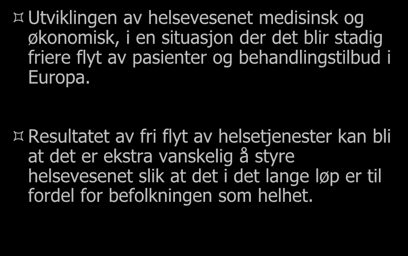 Vanskelig å planlegge Utviklingen av helsevesenet medisinsk og økonomisk, i en situasjon der det blir stadig friere flyt av pasienter og behandlingstilbud i Europa.