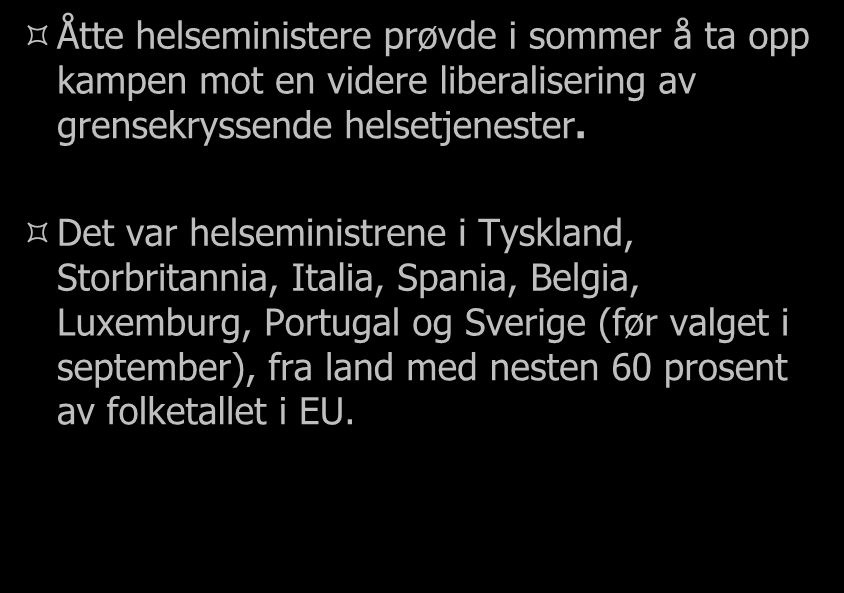 Men det er håp... Åtte helseministere prøvde i sommer å ta opp kampen mot en videre liberalisering av grensekryssende helsetjenester.