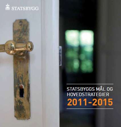 Strategiske mål for Statsbygg 2011-2015 5 mål: Vi har fornøyde og lojale kunder Vi leverer til avtalt