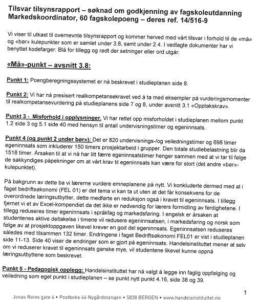 4 Tilsvarsrunde NOKUT mottok 27. januar 2015 tilbakemelding fra søkeren, på de sakkyndiges vurdering i utkast til tilsynsrapport.