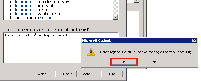 Det vanlige er at regelen skal gjelde for alle e-posta du mottar, så da huker du ikke av for noe