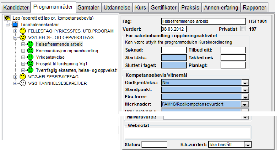 REGISTRERING SAMTALER REALKOMP.VURDERING OPPLÆRING DOKUMENTASJON RYDDING VEDL. REALKOMPETANSEVURDERING Dato for realkompetansevurdering kommer automatisk inn under Vurdert fagk.