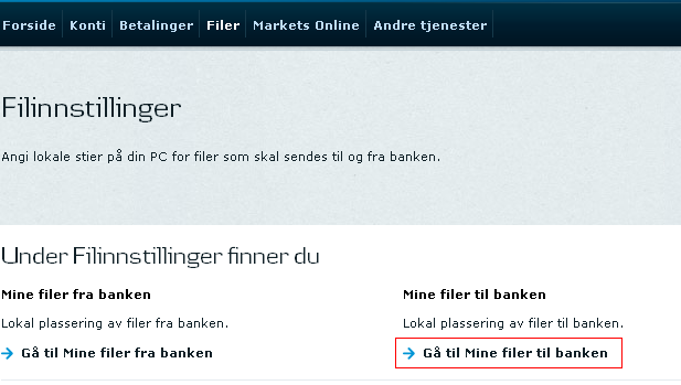 Vis filer til banken Filregistrering Hvis du overfører betalingsfiler fra ditt eget økonomisystem til banken via Business Online, har du mulighet til å angi hvor disse filene er plassert på din pc