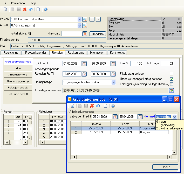 2.11 Fravær og refusjon 2.11.1 Refusjon - arbeidsgiverperioder I menyvalg Fravær Registrering Fraværstranser Refusjon presenteres arbeidsgiverperioden på en ny måte.