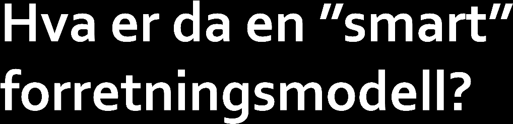 En modell som presist retter seg mot bedriftens dominerende verdiskapingslogikk!! Verdikjede? Hvordan kjøpe, produsere, levere og selge mer, bedre, raskere og billigere? Verdikjede? Hvordan selge telefon til verdens første telefonkunde?