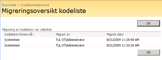 Administrere kodelister Etter migrering vil man få en status Status Hvorvidt migreringen var vellykket eller ikke, Miljø Hvilke miljø