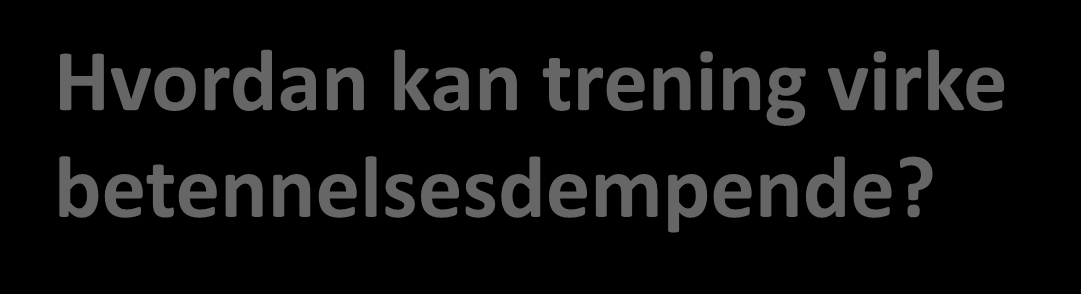 Hvordan kan trening virke betennelsesdempende?