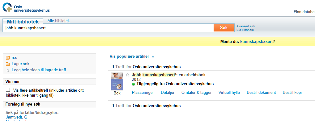 Biblioteksøk (Oria) Biblioteksøk er en felles database for blant annet bøker og tidsskrifter i mange norske fag- og forskningsbibliotek. Her finner du også Medisinsk biblioteks samling.
