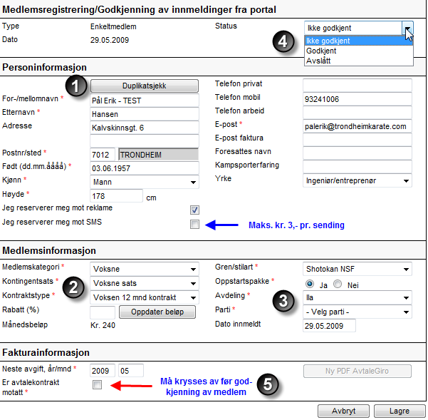 10 Godkjenning/registrering av nye medlemmer Denne funksjonen er den som skal benyttes for å aktivere medlemmer som har registrert seg gjennom portalen i Bli medlem og vervede medlemmer.