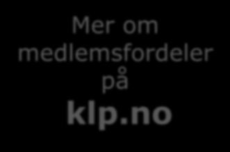 Medlemsfordeler KLP Banken KLP fondsforvaltning KLP skadeforsikring Tlf 22 03 79 00 Tlf 23 08 09 30 Tlf 22 03 20 00 Medlemmer får en av markedet sin aller beste innskuddsrente; 3,2 prosent fra første