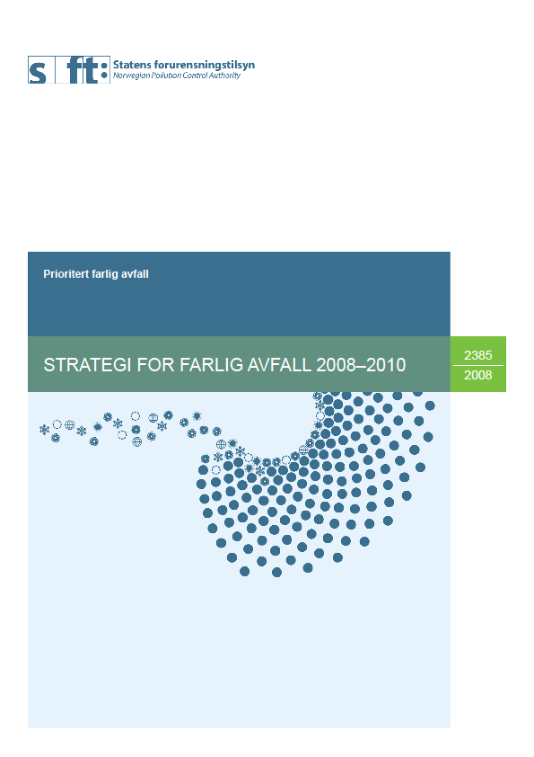 Strategi for farlig avfall 2008-2010 Strategiske mål Øke innsamlingen av prioritert farlig avfall og sikre en miljømessig riktig behandling Øke