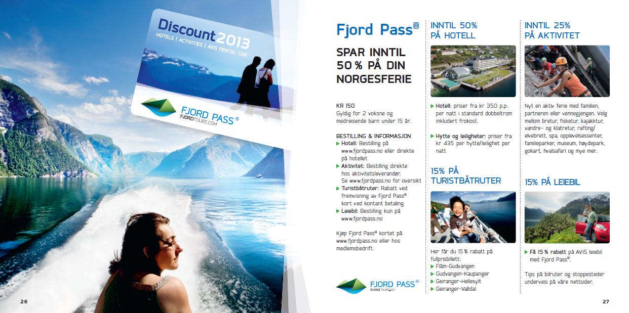 Brosjyrer Fjord Pass Brosjyre Språk: Norsk, engelsk og tysk Opplag: 30 000 stk Distribusjon: Fjord Pass hoteller, turistinformasjoner, utvalgte NSB