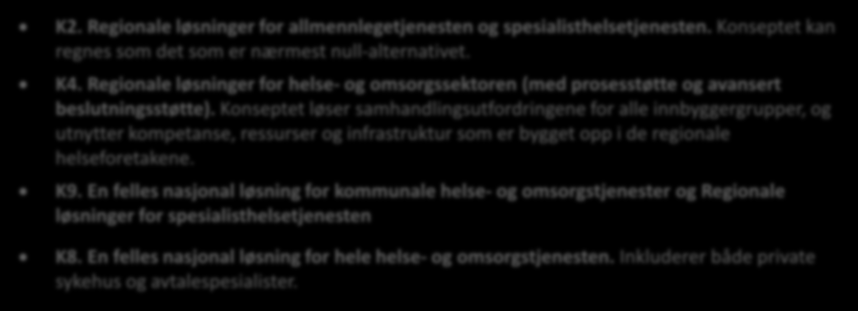 Konseptene som videreføres til Alternativanalysen (i tillegg til nullalternativet) K2. Regionale løsninger for allmennlegetjenesten og spesialisthelsetjenesten.