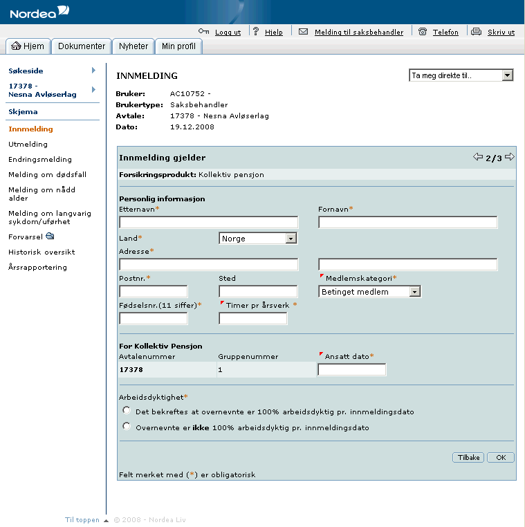 INNMELDING Innmelding må foretas senest en dag før Årsrapport påbegynnes Gjelder ansatte som i løpet av 2008 har arbeidet 20 % stilling eller mer