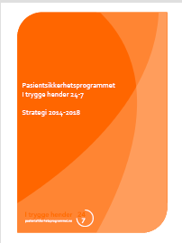 Pasientsikkerhetsprogrammet I trygge hender 24-7 Strategi 2014-2018 VISJON: Pasienter, brukere og pårørende får