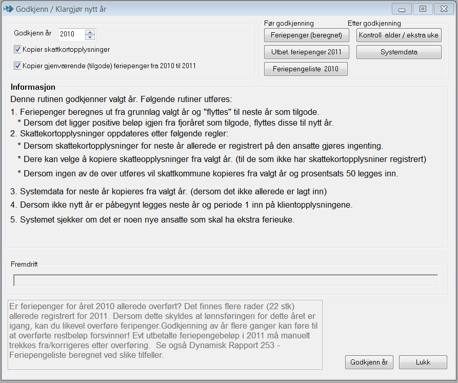 Forklaring til kontroller i skjermbildet Kopier skattekortopplysninger Kopier gjenværende (til gode) feriepenger fra [år] til [år] Feriepenger (beregnet) Kopier skattekortopplysninger år som