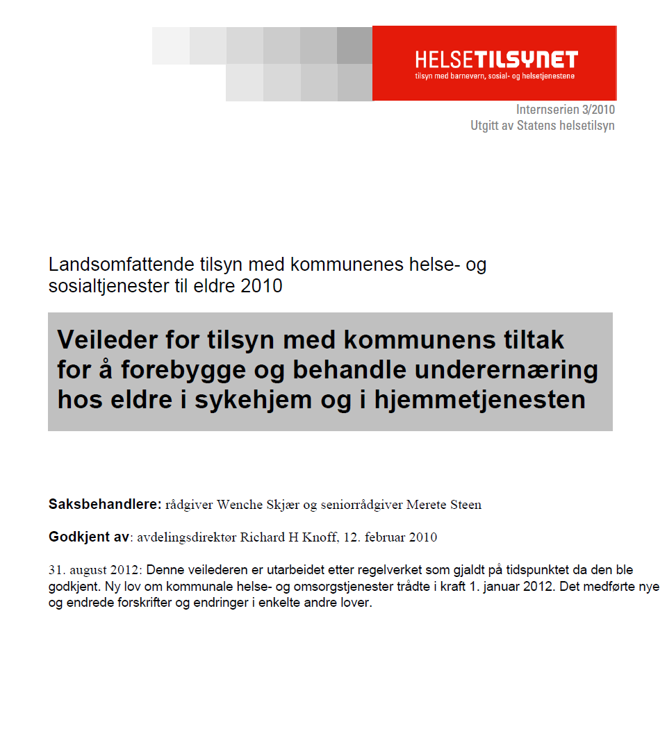 Landsomfattende tilsyn (LOT) med kommunenes tiltak for å forebygge og behandle underernæring hos eldre i sykehjem og i hjemmetjenesten (2010) Ved tilsynet skal det undersøkes at kommunen sikrer: 1.