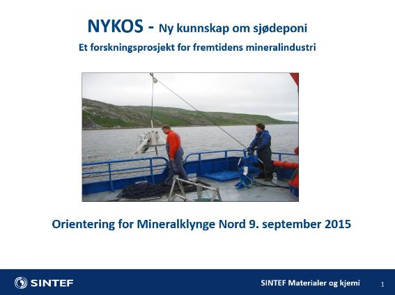 Eksempler på aktiviteter initiert av klyngen Kartlegging av næringens kompetansebehov (NTNU, Kunnskapsparken Bodø) Utdyping av minerallovens bestemmelser om grunneiers mineraler (Statskog,