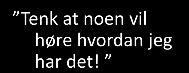 Jeg synes at det er så godt å vite at noen tar kontakt med meg. POSITIVT OMDØMME Etter hjemmebesøket har jeg blitt med i Treningsgruppe.