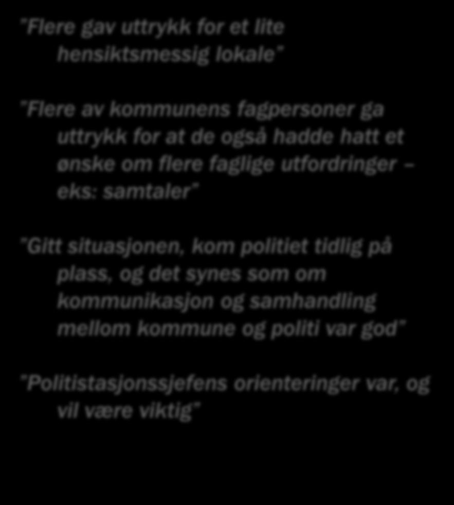 Observasjoner innspill evaluering Flere gav uttrykk for et lite hensiktsmessig lokale Flere av kommunens fagpersoner ga uttrykk for at de også hadde hatt et ønske om flere faglige utfordringer eks: