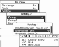 108 Lydkilder Bruke CD-menyen Endre avspillingsmodus CD-meny Sporliste CD-meny Mapper I avspillingsmodus trykker du på multifunksjonsbryteren for å vise CDmeny.