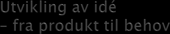 Presiserer det behovet vi skal dekke hos kunden Hjelper oss å se hvem vi konkurrerer mot, og våre muligheter til å skille oss fra konkurrentene.