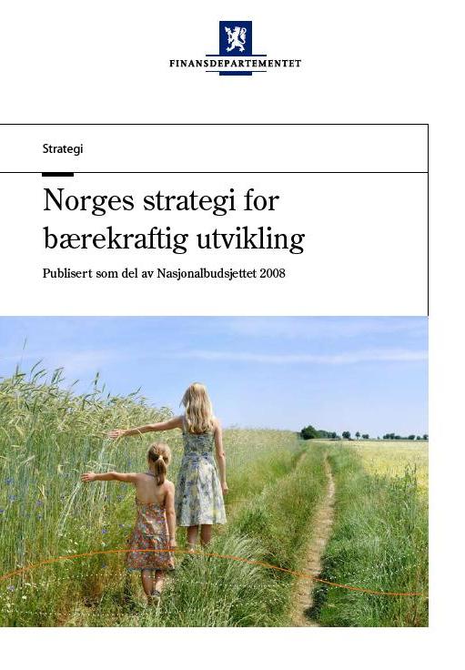 Nasjonal strategi for bærekraftig utvikling sosial og økonomisk Hovedmål Regjeringen vil videreutvikle de sosiale og økonomiske kjennetegn ved vårt samfunn som støtter opp under arbeidet med