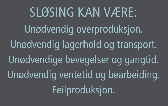 Fjern sløsing En vanlig definisjon på Lean er