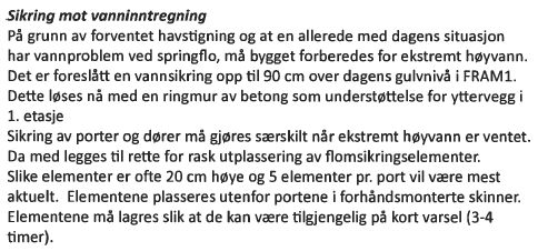 Statsbygg - Fram 1 og 2 1. Fram 1 har problemer ved normal springflo og stormflo på dørstokken nov. 2011 2. Forprosjekt til Fram 2: Anbefaler å heve gulvet 1 m over gulvet i Fram 1 3.