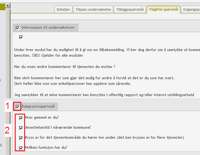 b. Slå av bakgrunnsvariabler Dersom dere ikke ønsker å ha med noen av bakgrunnsspørsmålene, fjern haken i feltet til venstre for Bakgrunnsspørsmål (1).